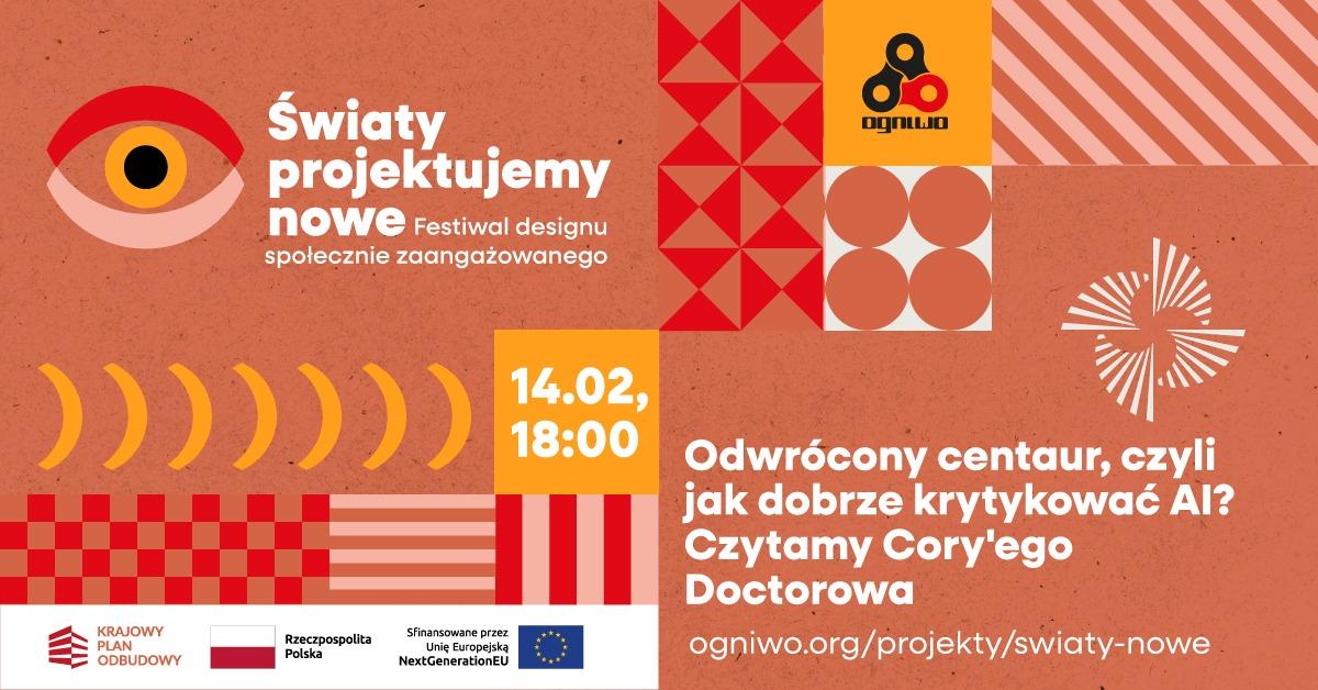 SOBOTA 14.02.26 godz. 18

ODWRÓCONY CENTAUR, CZYLI JAK DOBRZE KRYTYKOWAĆ AI? CZYTAMY CORY'EGO DOCTOROWA | ŚWIATY NOWE 2026

Spółdzielnia Ogniwo, Smolki 11a, Kraków