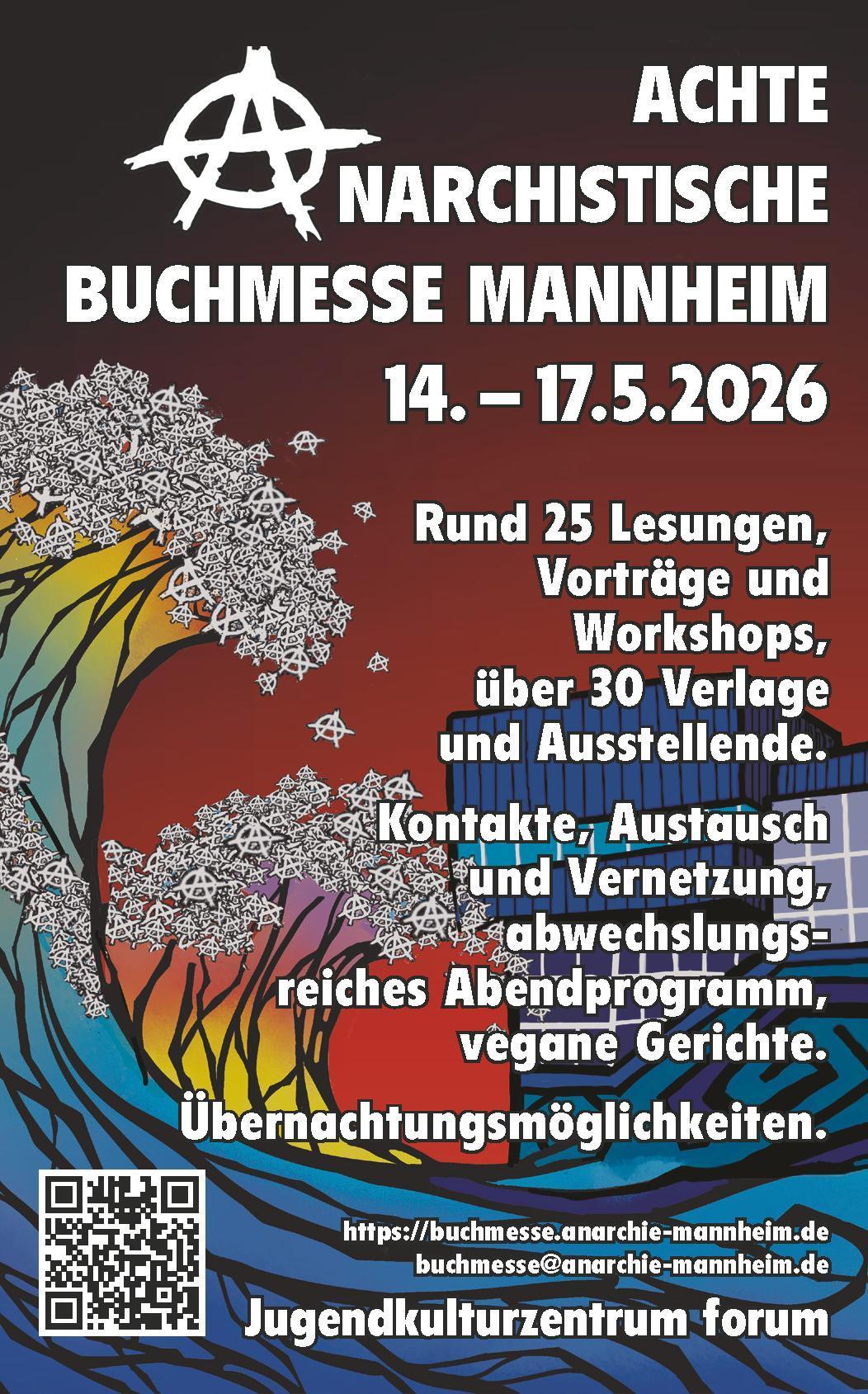 Plakat mit Ankündigungstext für die Achte (A)narchistische Buchmesse Mannheim vom 14.-17.05.2026 im Jugenkulturzentrum forum; dahinter eine bunte Graphik mit einem schwarz-roten Hintergrund, sowie einer Zeichnung eines modernen Gebäudes über das zwei große Wellen hereinbrechen, deren Gischt aus vielen kleinen A-im-Kreis besteht.