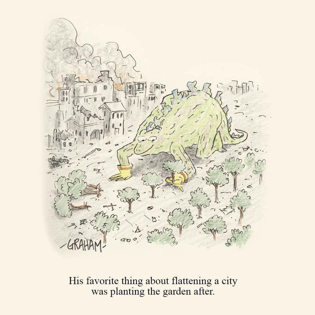 A cartoon depicting Godzilla planting trees after destroying a city. Artist: "Graham."

Text: His favorite thing about flattening a city was planting the garden after.