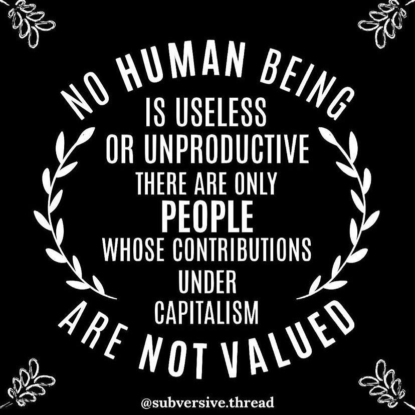 0000000NO HUMAN BEINGIS USELESSOR UNPRODUCTIVETHERE ARE ONLYPEOPLEWHOSE CONTRIBUTIONSUNDERCAPITALISMARE NOT VALUED@subversive.thread00000000