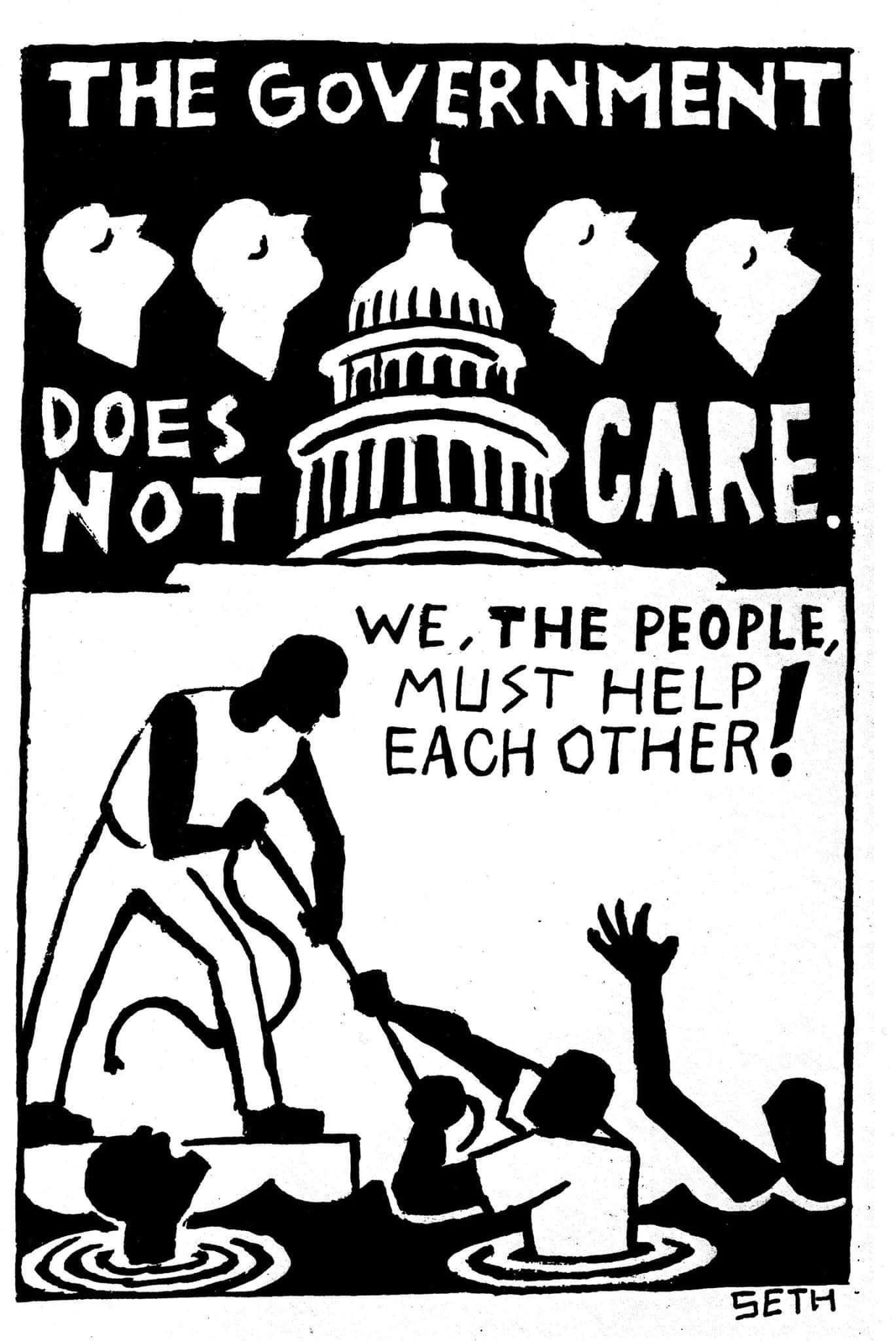 THE GOVERNMENTDOESNOT CAREWE, THE PEOPLE,MUST HELPEACH OTHERSETH