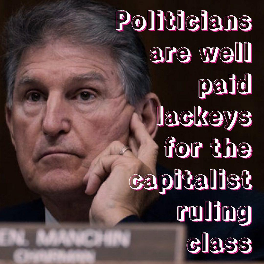 Politiciansare wellpaidlackeysfor thecapitalistrulingEN MANCHINclassCHORMA
