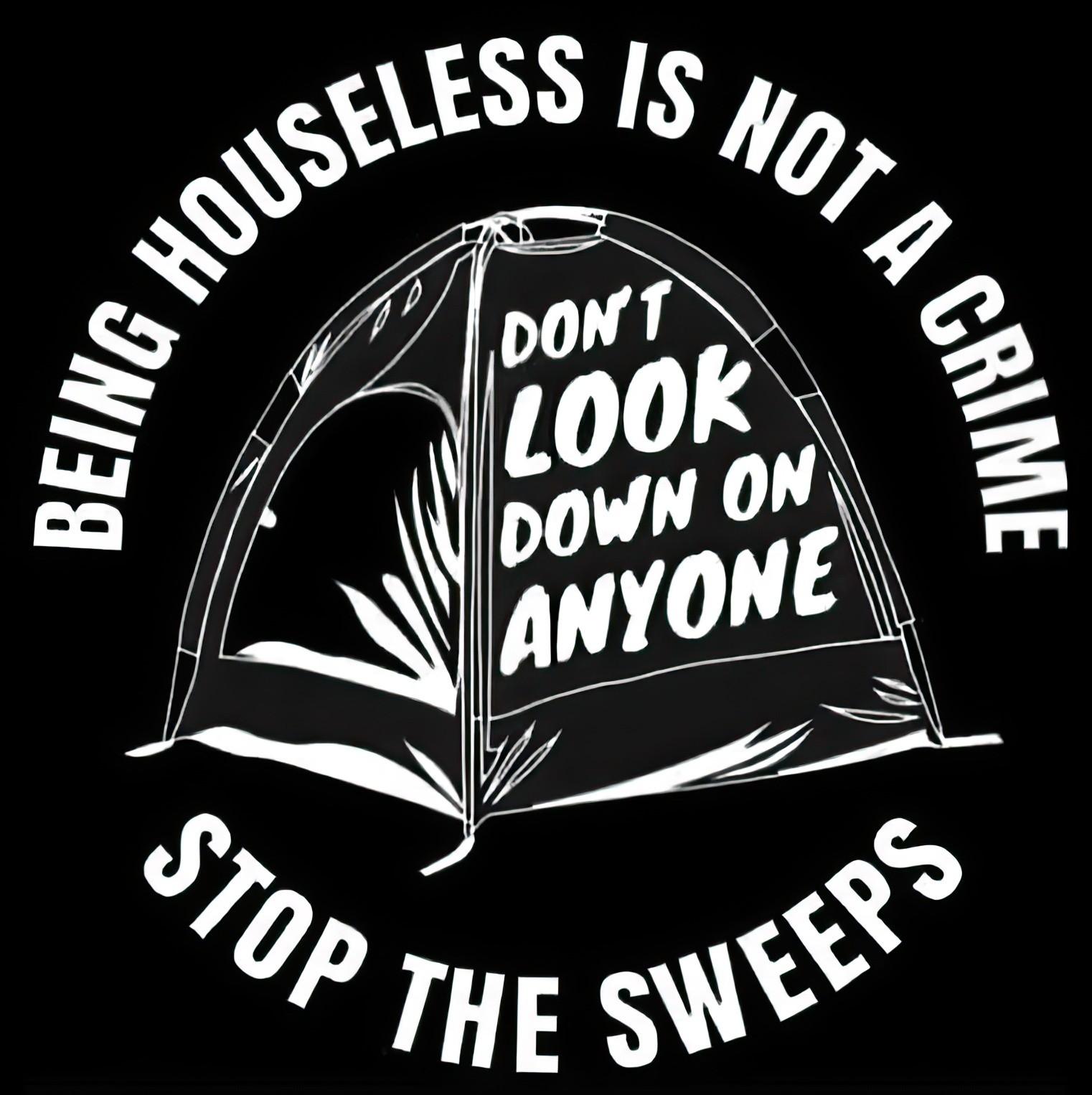 G HOUSELESS IS NOT A CRBEINGDON'TLOOKDOWN ONANYONESTOP THE SWEEPS