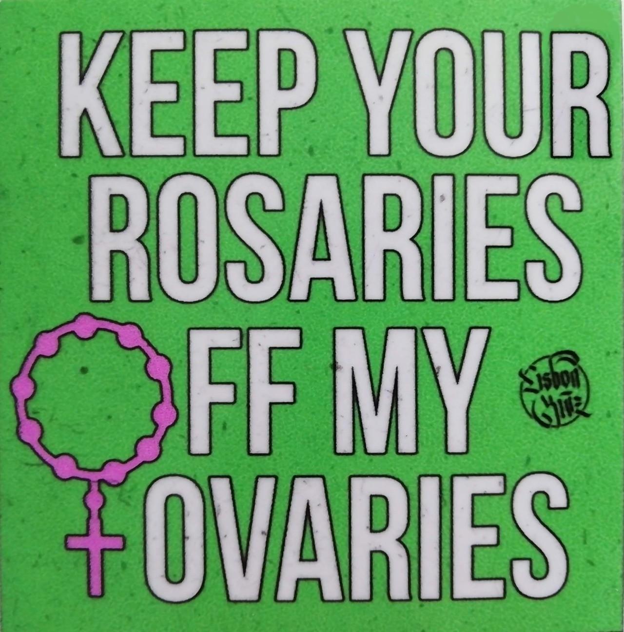 KEEP YOURROSARIESFF MYOVARIESLisbonCITE