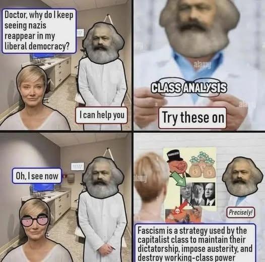 Four-page comic of women visiting her optometrist, Dr. Karl Marx, asking the Dr. why she keeps seeing nazis reappear in her liberal democracy. Dr. Marx prescribes glasses labeled "class analysis." After she tries them on, she sees that fascism is a strategy used by the capitalist class to maintain their dictatorship, impose austerity, and destroy working-class power.